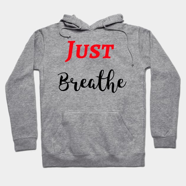 Just Breathe Hoodie by Relaxing Positive Vibe